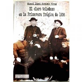 El clero toledano en la Primavera Trágica de 1936