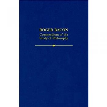 Roger Bacon: A Compendium of the Study of Philosophy: 31