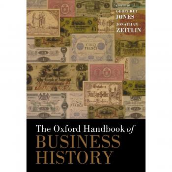 Comprehensive Business History Guide: Oxford Handbook Edition