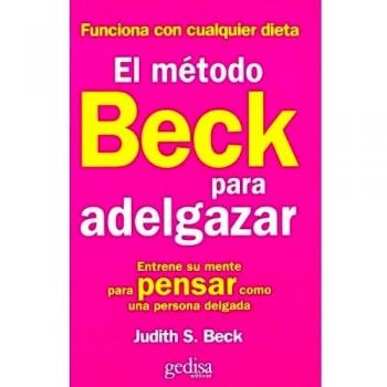 El Metodo Beck Para Adelgazar: Entrene su mente para pensar como una persona delgada