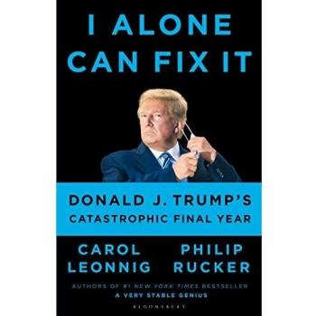 I Alone Can Fix It: Donald J. Trump's Catastrophic Final Year