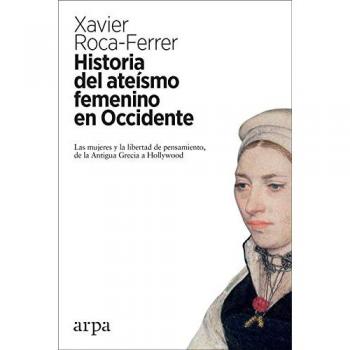Historia del ateísmo femenino en Occidente: Las mujeres y la libertad de pensamiento, de la Antigua Grecia a Hollywood
