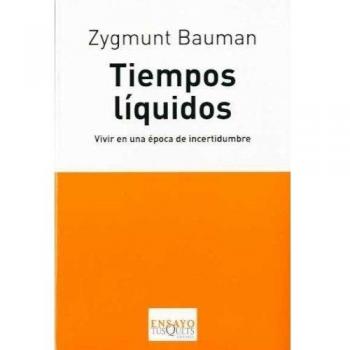 Tiempos líquidos: Vivir en una época de incertidumbre
