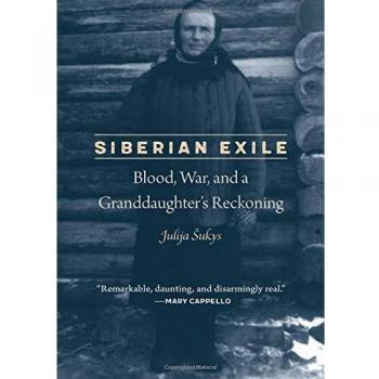 Siberian Exile: Blood, War, and a Granddaughter's Reckoning