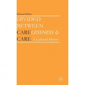 Divided Between Carelessness and Care: A Cultural History