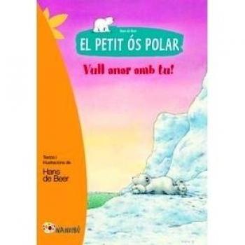 Petit ós polar. Vull anar amb tu!, El