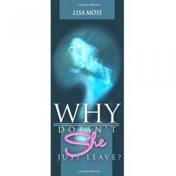 Why Doesn't She Just Leave? - Understanding Emotional Abuse and the Complexity of Leaving by Lisa Moss (Paperback)