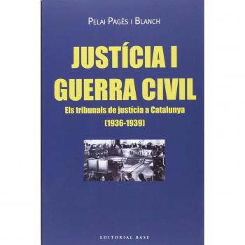 Justicia I Guerra Civil: Els tribunals de justícia a Catalunya