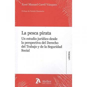 La pesca pirata.: Un estudio jurídico desde la perspectiva del Derecho del Trabajo y de la Seguridad Social.