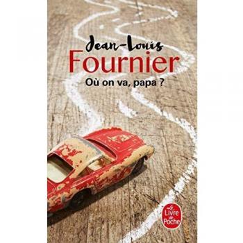 Où on va, papa ? - Jean Louis Fournier