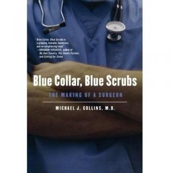 Blue Collar, Blue Scrubs: The Making of a Surgeon