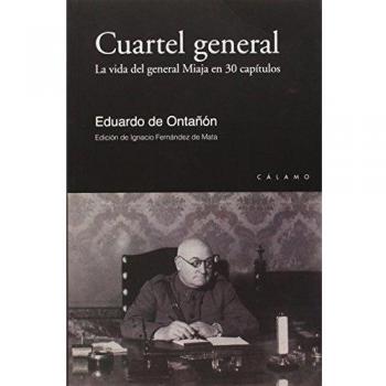 Cuartel General: La vida del general Miaja en 30 capítulos