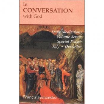 In Conversation with God: Feasts, July-Dec Vol 7
