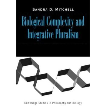 Cambridge Studies in Philosophy and Biology: Biological Complexity and Integrative Pluralism - Paperback Edition