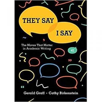 They Say / I Say: The Moves That Matter in Academic Writing