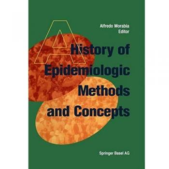 Epidemiologic Methods and Concepts: A Historical Overview