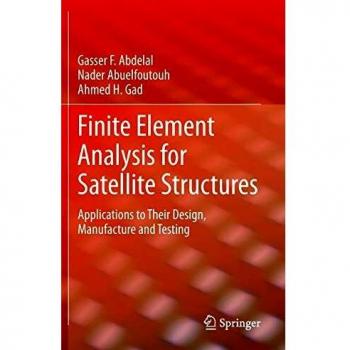 Finite Element Analysis for Satellite Structures: Applications to Their Design, Manufacture and Testing