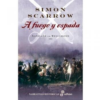 A FUEGO Y ESPADA NAPOLEON VS WELLINGTON III