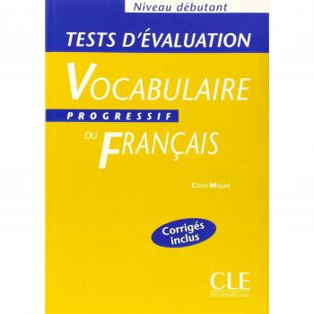 Vocabulaire progressif du français: Tests d'évaluation, niveau débutant