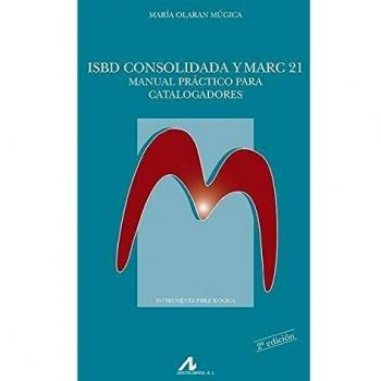 ISBD consolidada y Marc 21. Manual práctico para catalogadores
