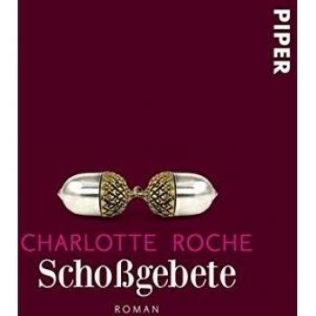 Charlotte Roche - Oraciones en la Silla: Novela