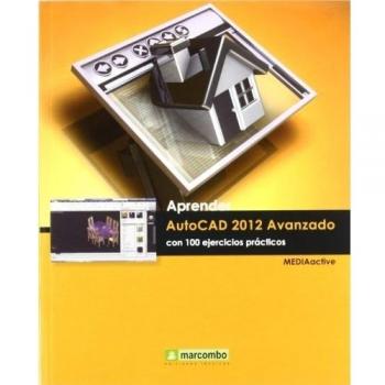 Aprender Autocad 2012 Avanzado con 100 ejercicios prácticos