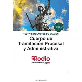 Cuerpo de Tramitación Procesal y Administrativa. Test y simulacros de examen: Administración de Justicia. Promoción interna