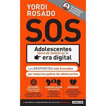 S.O.S Adolescentes Fuera de Control En La Era Digital / S.O.S! Out-Of-Control Teenagers in the Digital Age