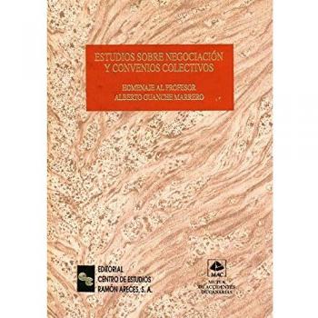 Estudios sobre negociación y convenios colectivos: Homenaje al profesor Alberto Guanche Marrero