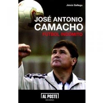 José Antonio Camacho: Fútbol indómito