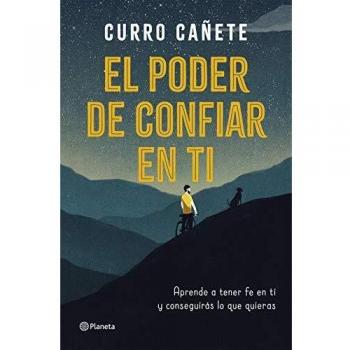 El poder de confiar en ti: Aprende a tener fe en ti y conseguirás lo que quieras