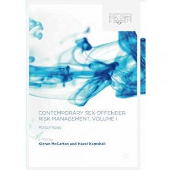 Contemporary Sex Offender Risk Management, Volume I: Perceptions
