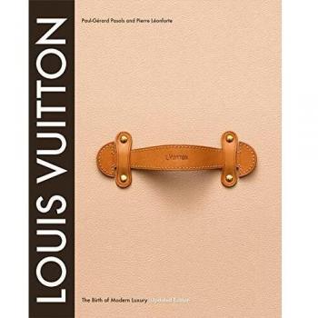 Louis Vuitton: The Birth of Modern Luxury Updated Edition