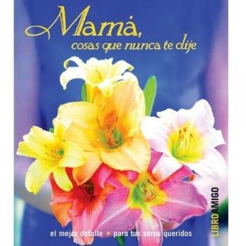 Mama, cosas que nunca te dije