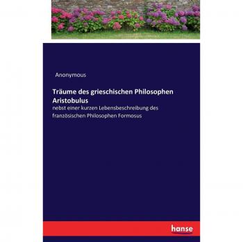 Sueños del filósofo griego Aristóbulo: junto con una breve biografía del filósofo francés Formoso