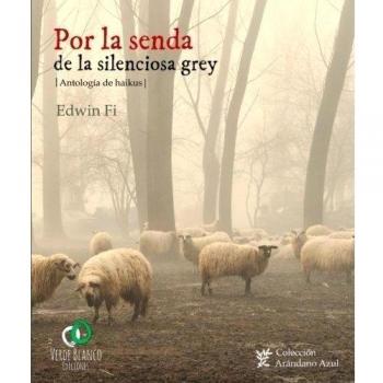 Por la senda de la silenciosa grey: Antología de haikus