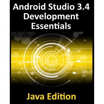 Android Studio 3.4 Development Essentials - Java Edition: Android 9 App Development with Jetpack
