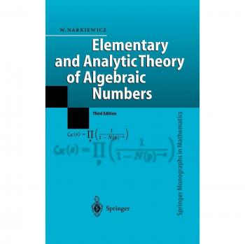 Elementary and Analytic Theory of Algebraic Numbers by Wladyslaw Narkiewicz - Springer Edition