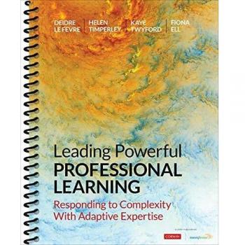 Leading Powerful Professional Learning: Responding to Complexity With Adaptive Expertise
