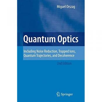 Quantum Optics: Including Noise Reduction, Trapped Ions, Quantum Trajectories, and Decoherence