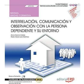 Manual. Interrelación, comunicación y observación con la persona dependiente y su entorno