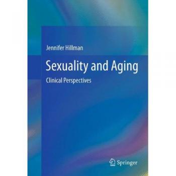 Springer Sexuality and Aging: A Comprehensive Guide to Intimacy in Later Life