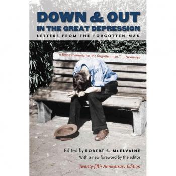 Down and Out in the Great Depression: Letters from the Forgotten Man