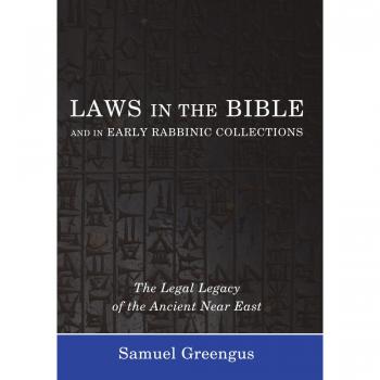 Biblical and Rabbinic Legal Traditions: Ancient Near Eastern Legacy
