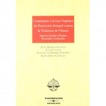 Comentario a la Ley Orgánica de Protección Integral contra la Violencia de Género - Aspectos jurídico penales, procesales y laborales