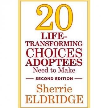 20 Life-Transforming Choices Adoptees Need to Make, Second Edition