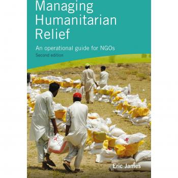 Managing Humanitarian Relief 2nd Edition: An operational guide for NGOs