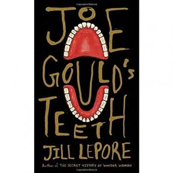 Joe Gould's Teeth by Jill Lepore (Hardcover)