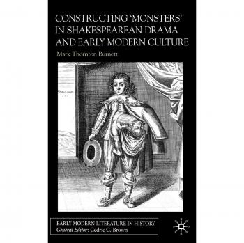 Constructing Monsters in Shakespeare's Drama and Early Modern Culture
