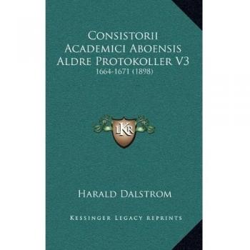 Consistorii Academici Aboensis Aldre Protokoller V3: 1664-1671